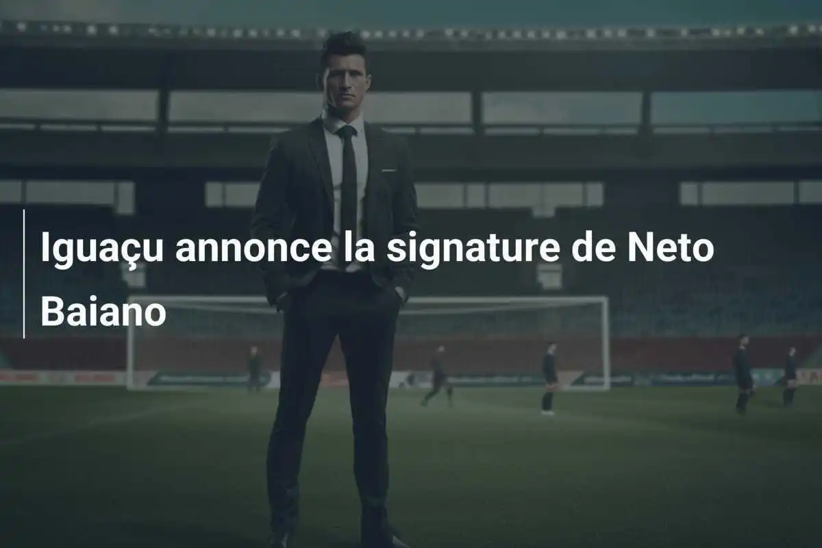 Iguaçu annonce la signature de Neto Baiano