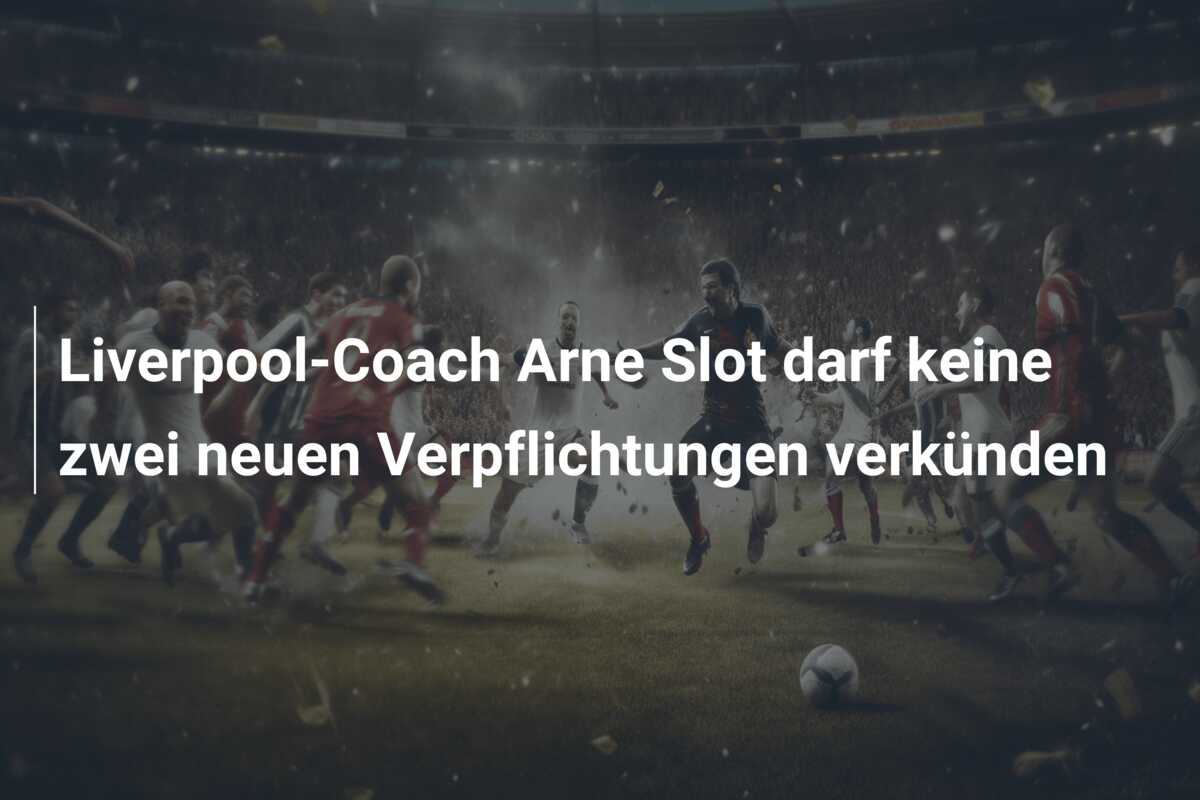 Liverpool-Coach Arne Slot darf keine zwei neuen Verpflichtungen verkünden