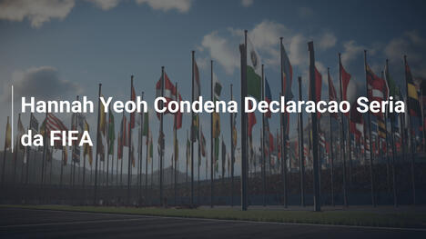 Hannah Yeoh Condena Declaracao Seria da FIFA