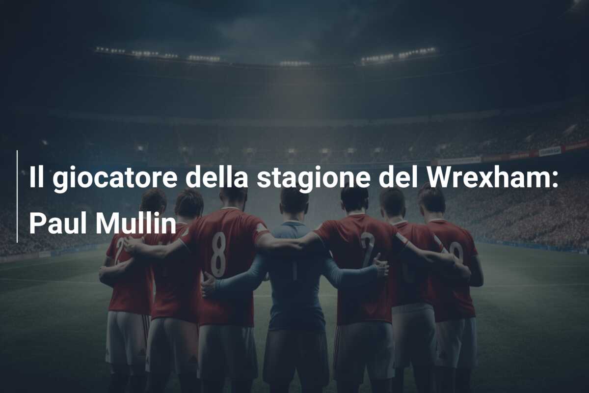 Il giocatore della stagione del Wrexham: Paul Mullin