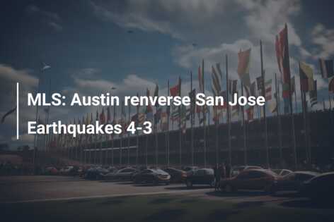 MLS: Austin renverse San Jose Earthquakes 4-3