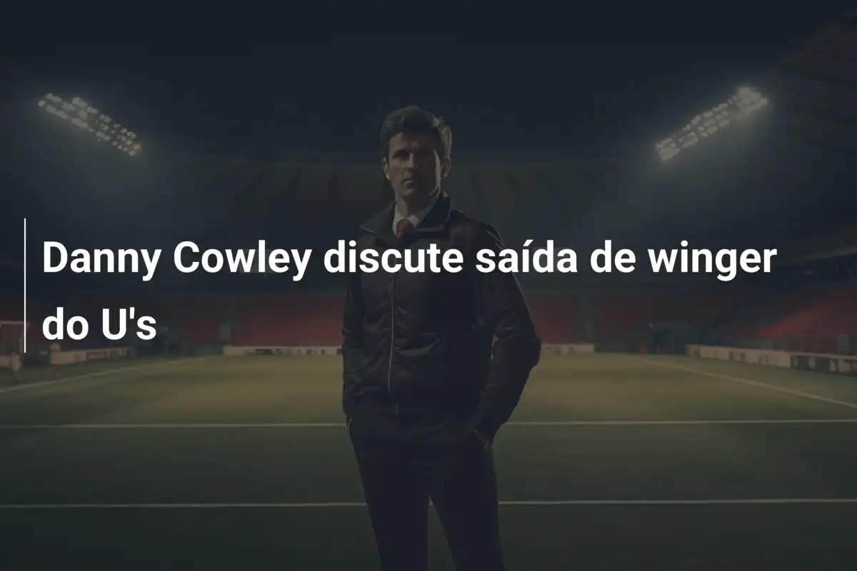 Danny Cowley discute saída de winger do U's