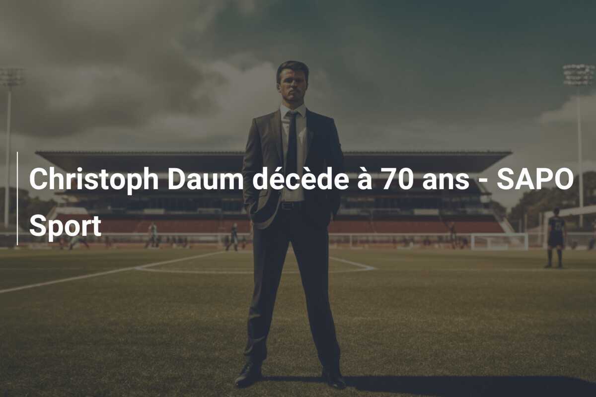Christoph Daum décède à 70 ans – SAPO Sport