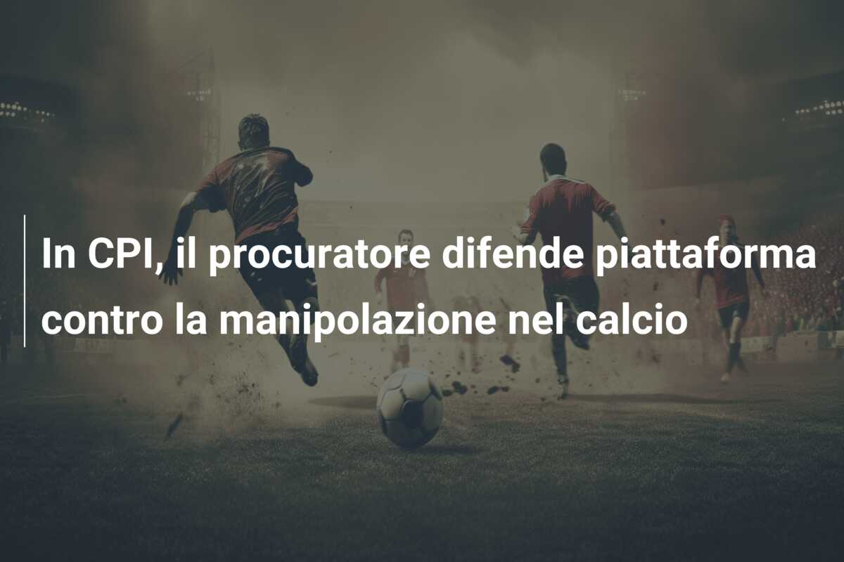 In CPI, il procuratore difende piattaforma contro la manipolazione nel calcio