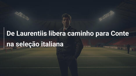 De Laurentiis libera caminho para Conte na seleção italiana