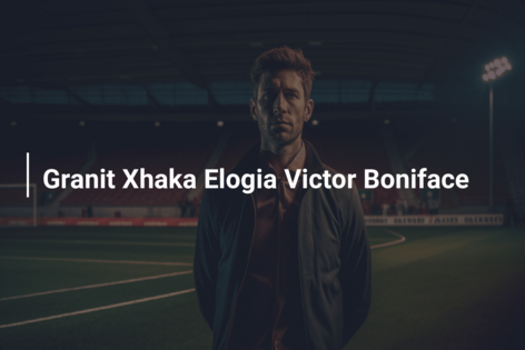 Granit Xhaka Elogia Victor Boniface
