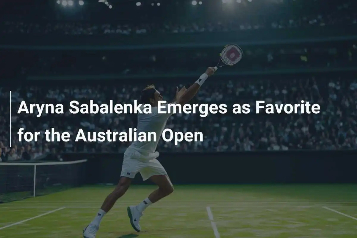 Aryna Sabalenka wird Favoritin für die Australian Open