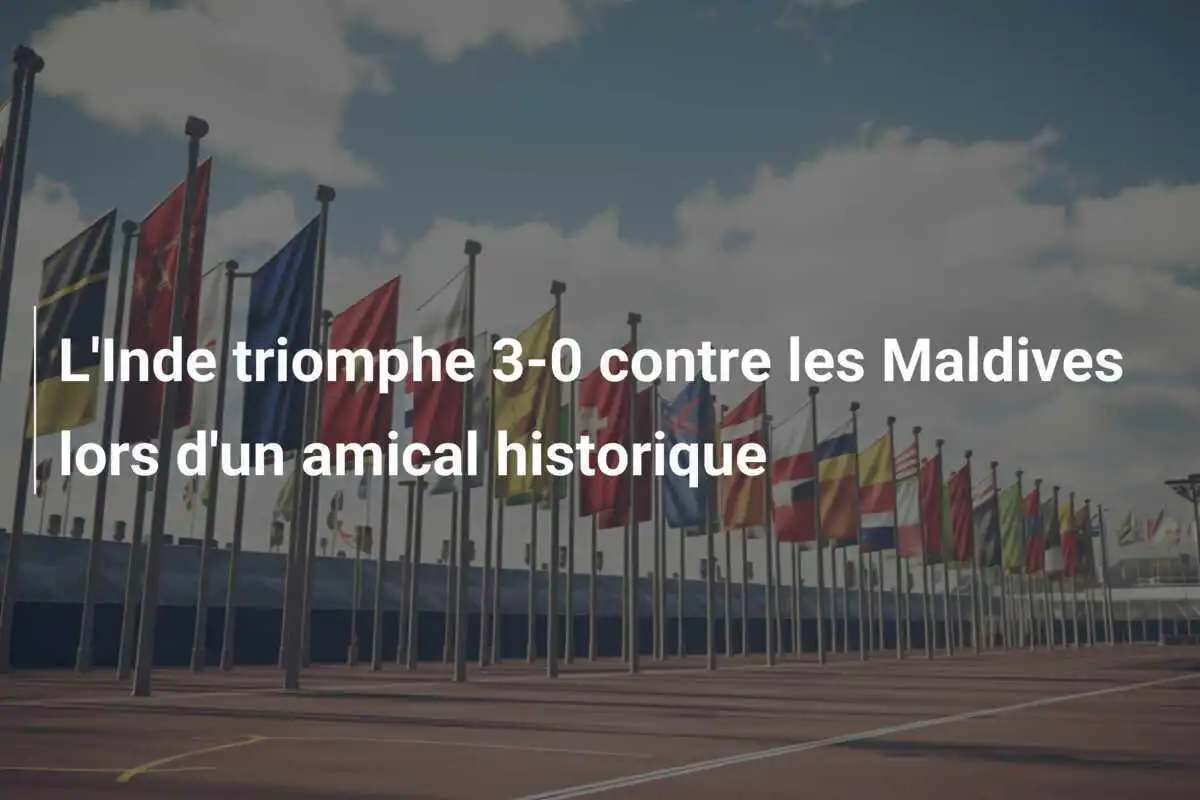 L'Inde triomphe 3-0 contre les Maldives lors d'un amical historique