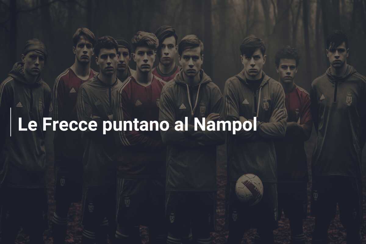 Le Frecce puntano al Nampol