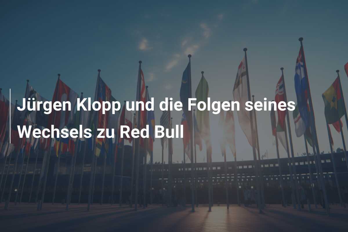 Jürgen Klopp und die Folgen seines Wechsels zu Red Bull