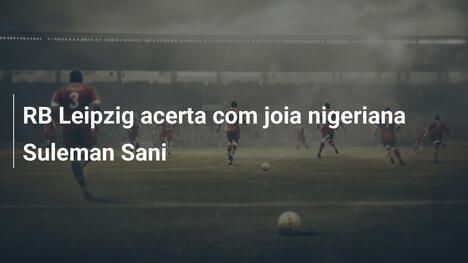 RB Leipzig acerta com joia nigeriana Suleman Sani