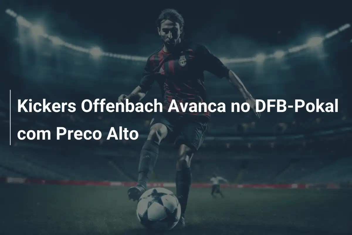 Kickers Offenbach Avanca no DFB-Pokal com Preco Alto