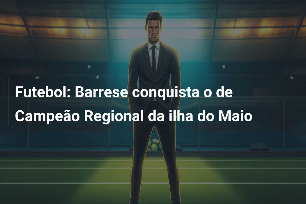 Futebol: Barrese conquista o de Campeão Regional da ilha do Maio