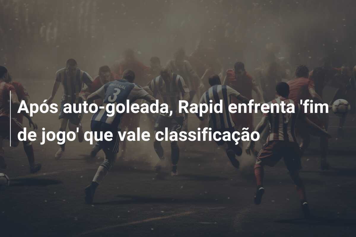 Após auto-goleada, Rapid enfrenta 'fim de jogo' que vale classificação