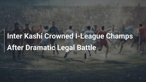Inter Kashi mistrzem I-League po dramatycznej walce sądowej