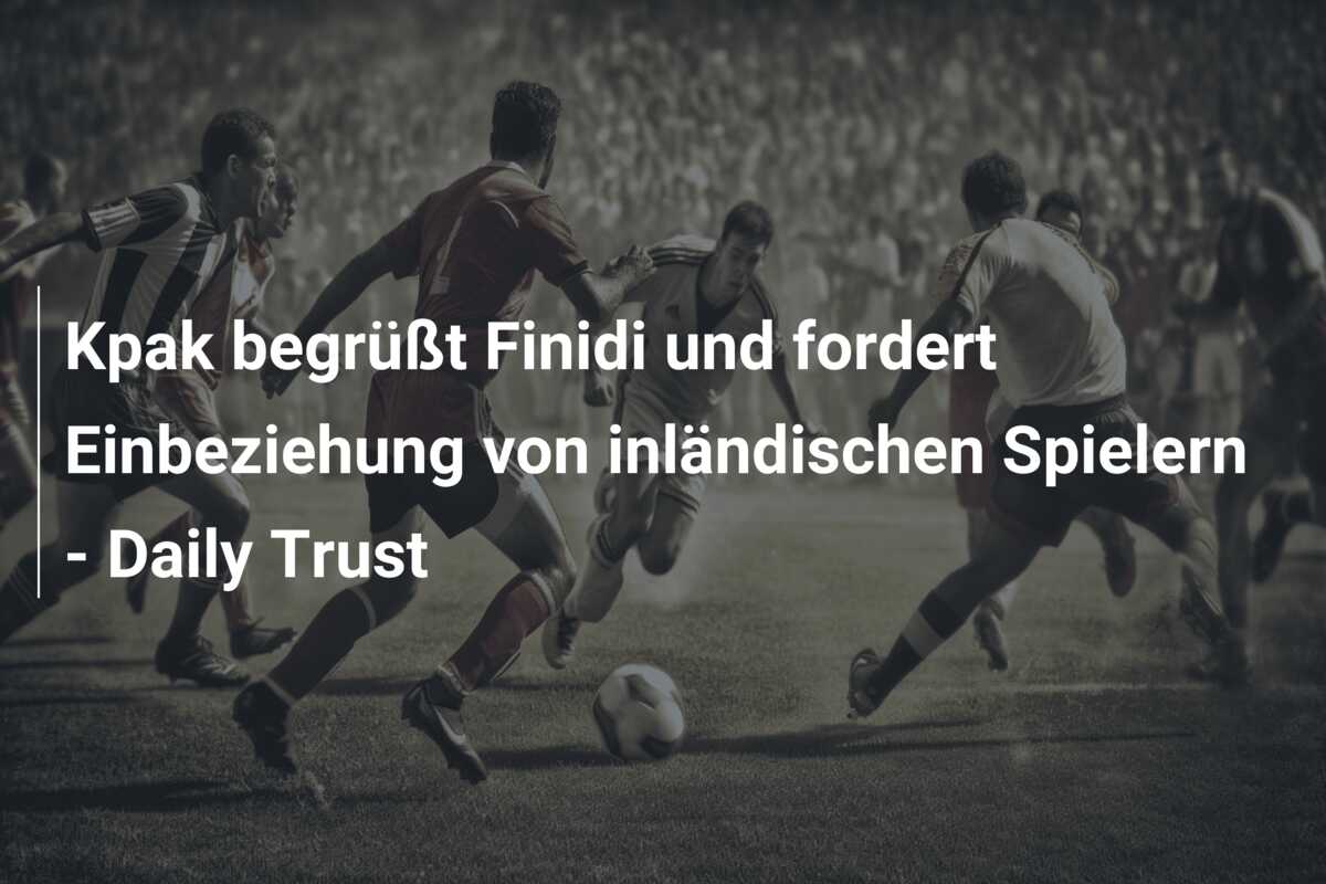 Kpak begrüßt Finidi und fordert Einbeziehung von inländischen Spielern – Daily Trust
