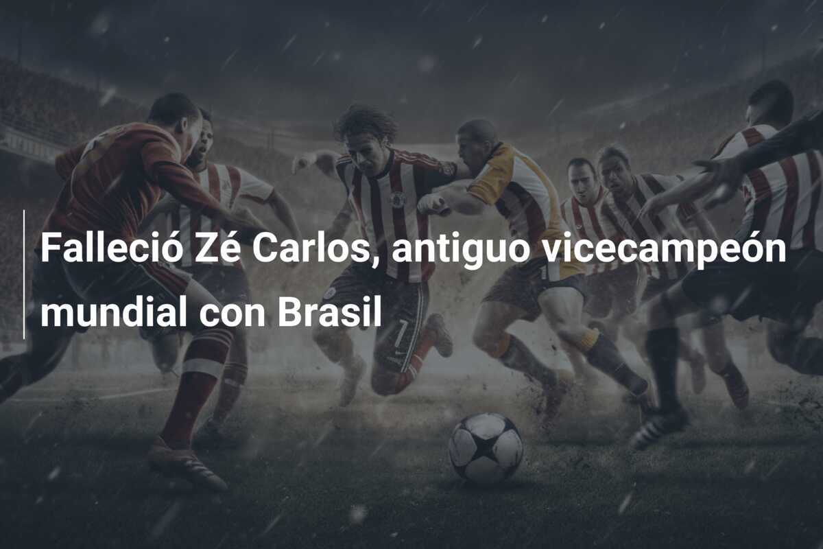 Falleció Zé Carlos, antiguo vicecampeón mundial con Brasil
