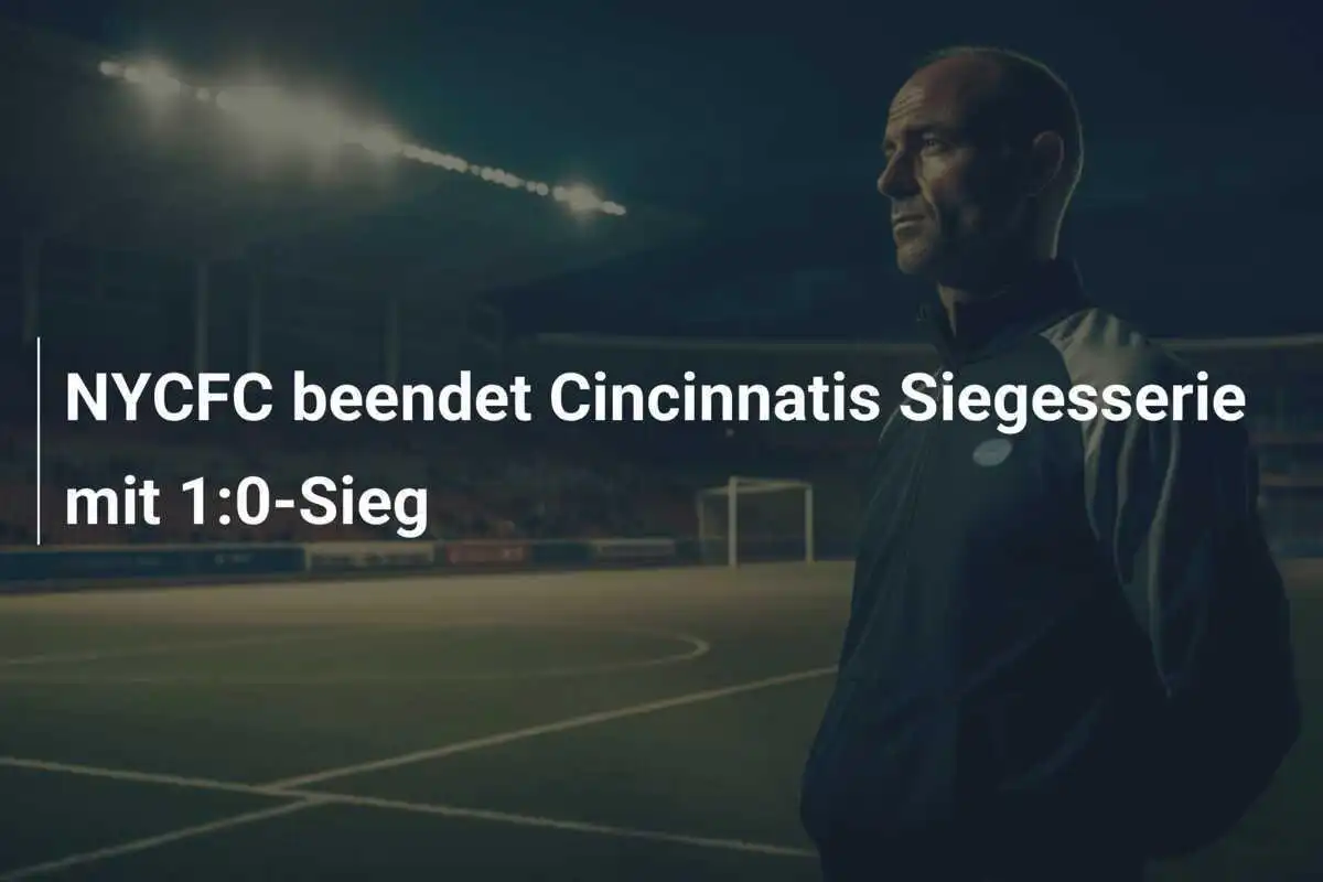 NYCFC beendet Cincinnatis Siegesserie mit 1:0-Sieg