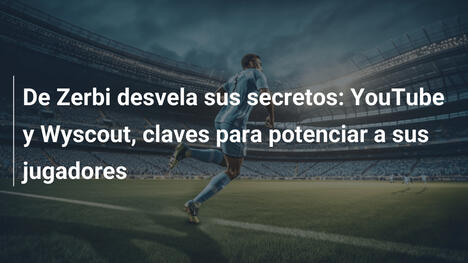 De Zerbi desvela sus secretos: YouTube y Wyscout, claves para potenciar a sus jugadores