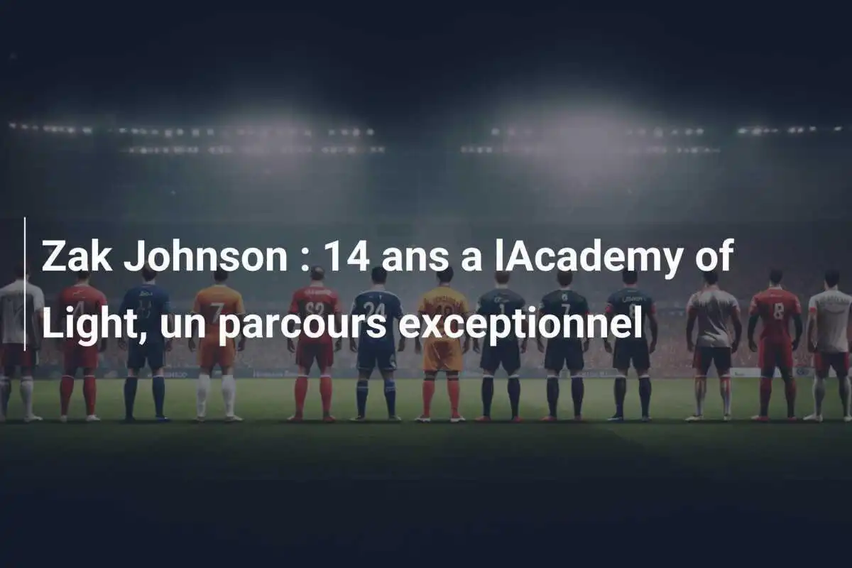 Zak Johnson : 14 ans a lAcademy of Light, un parcours exceptionnel