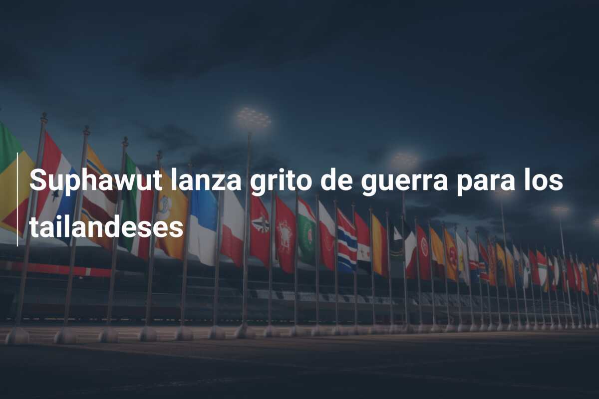 Suphawut lanza grito de guerra para los tailandeses
