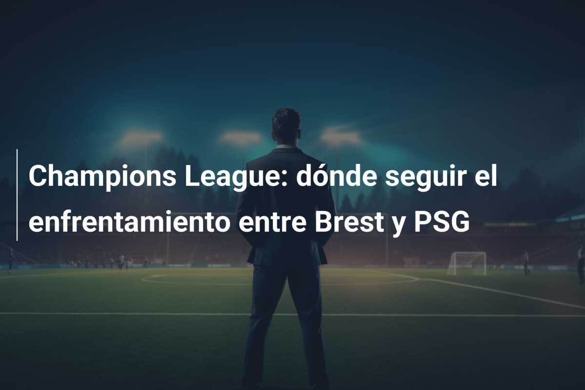 Champions League: dónde seguir el enfrentamiento entre Brest y PSG