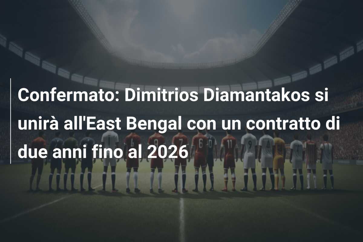 Confermato: Dimitrios Diamantakos si unirà all’East Bengal con un contratto di due anni fino al 2026