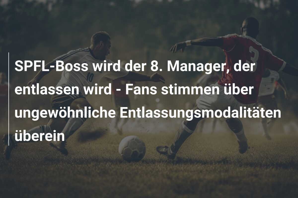 SPFL-Boss wird der 8. Manager, der entlassen wird - Fans stimmen über ungewöhnliche Entlassungsmodalitäten überein