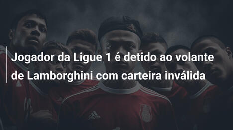 Jogador da Ligue 1 é detido ao volante de Lamborghini com carteira inválida