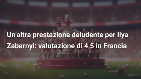 Un'altra prestazione deludente per Ilya Zabarnyi: valutazione di 4,5 in Francia