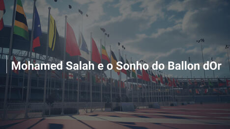 Mohamed Salah e o Sonho do Ballon dOr