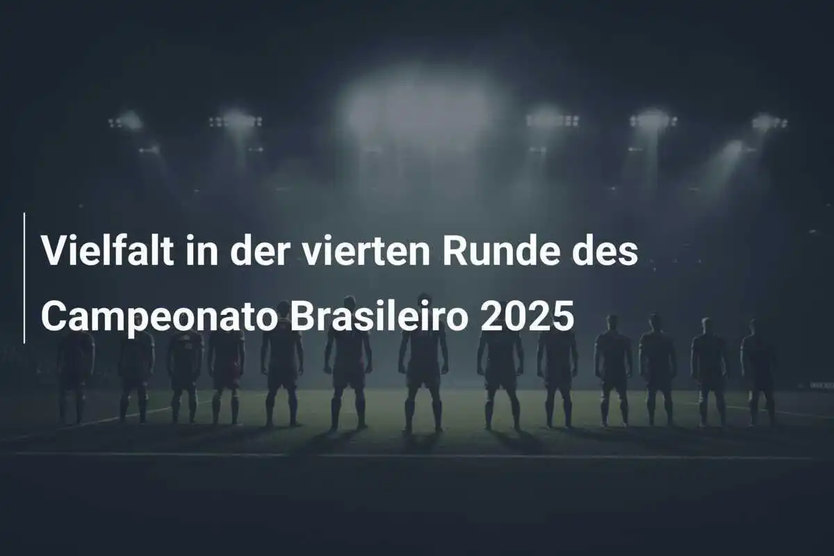 Vielfalt in der vierten Runde des Campeonato Brasileiro 2025