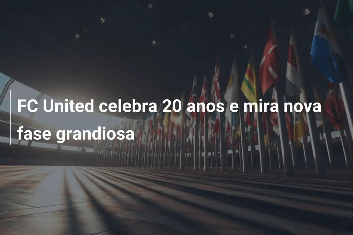 FC United celebra 20 anos e mira nova fase grandiosa