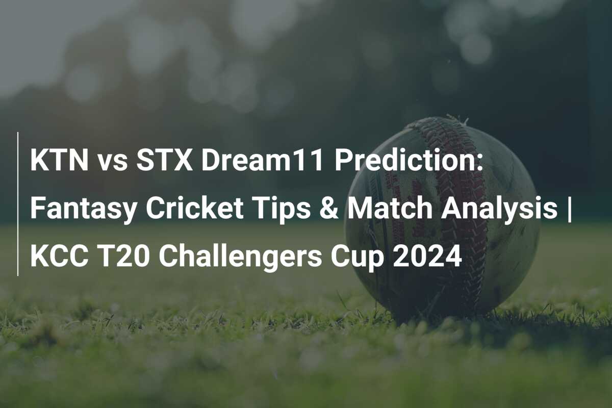 KTN Vs STX Dream11 Prediction: Fantasy Cricket Tips & Match Analysis ...