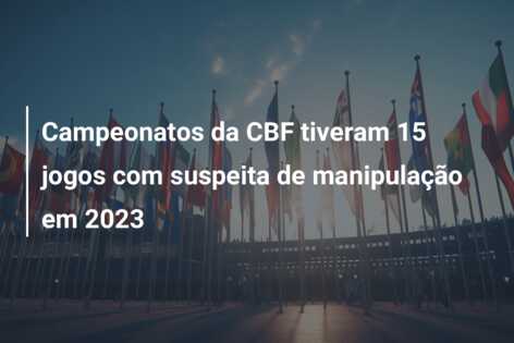 Campeonatos da CBF tiveram 15 jogos com suspeita de manipulação em 2023