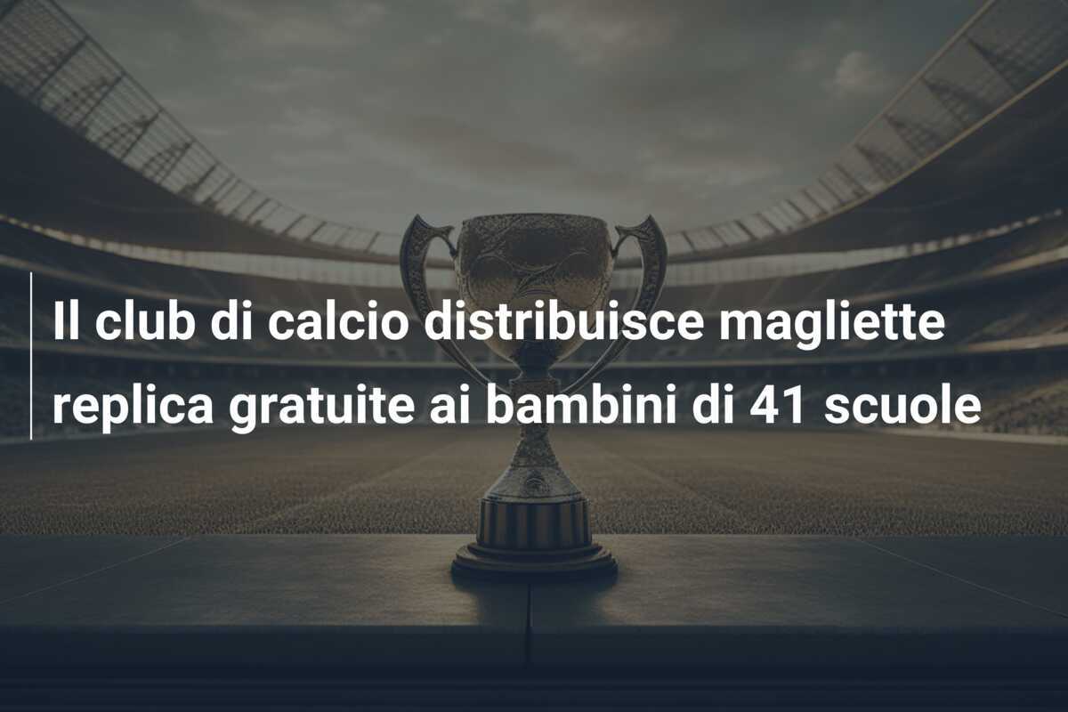 Il club di calcio distribuisce magliette replica gratuite ai bambini di 41 scuole