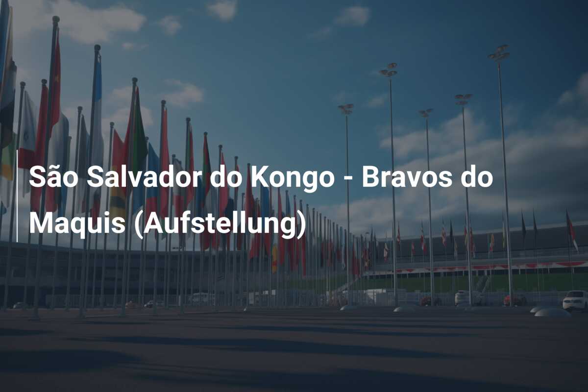 São Salvador do Kongo – Bravos do Maquis (Aufstellung)