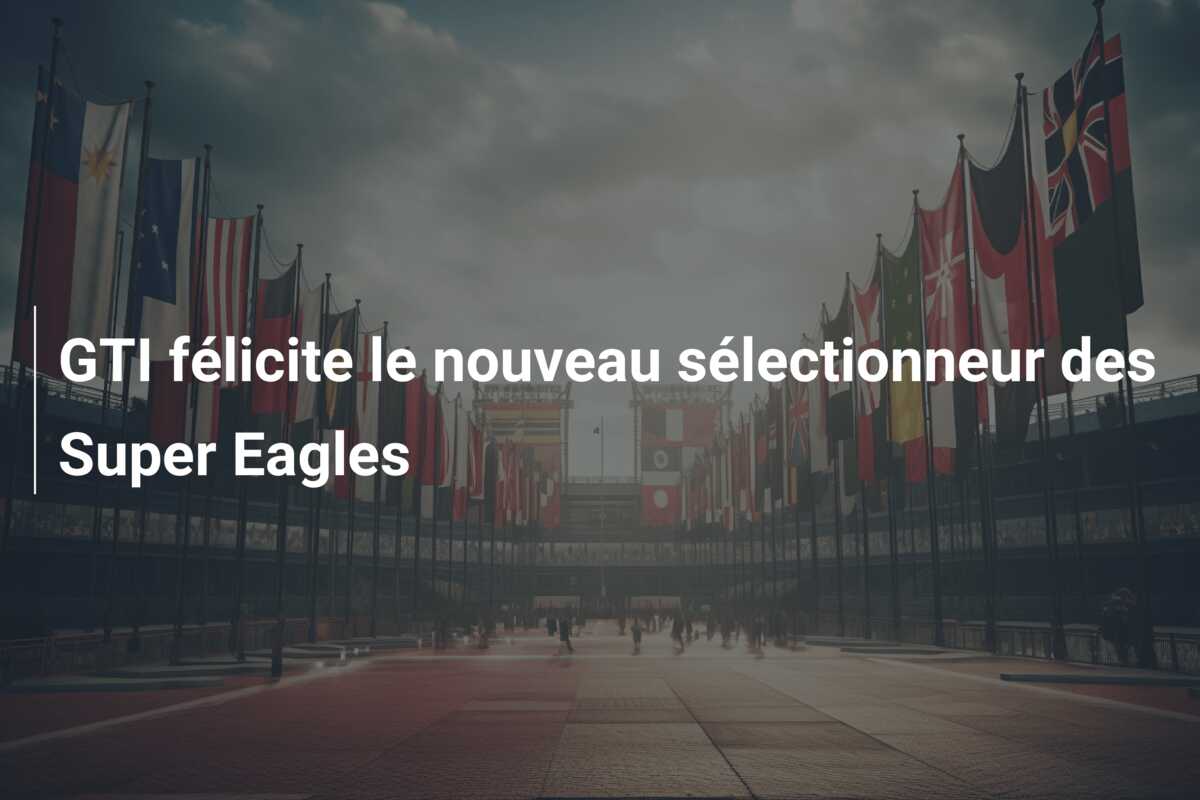 GTI félicite le nouveau sélectionneur des Super Eagles
