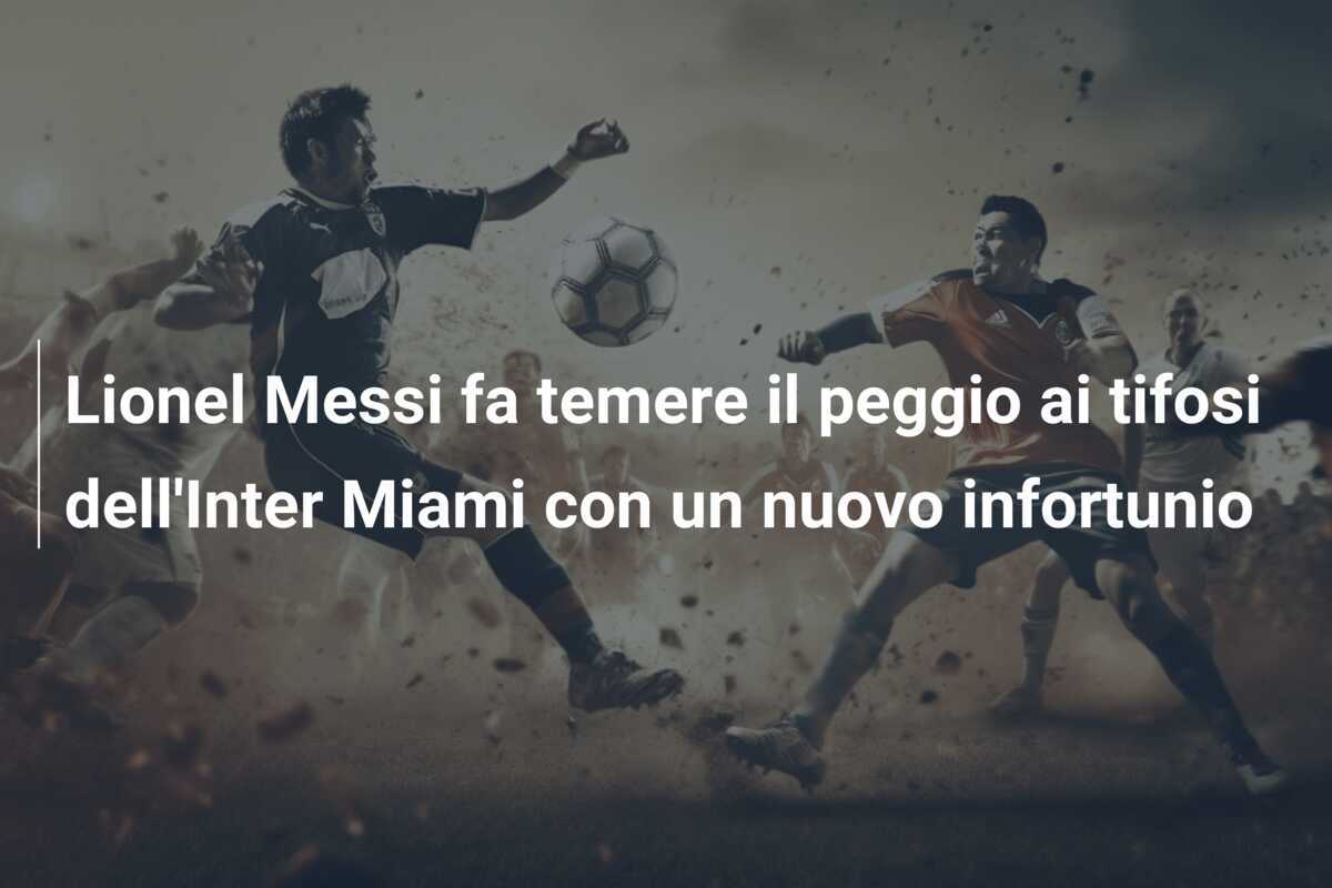 Lionel Messi fa temere il peggio ai tifosi dell’Inter Miami con un nuovo infortunio