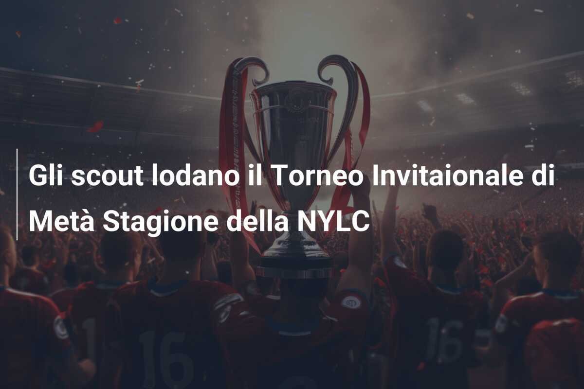 Gli scout lodano il Torneo Invitaionale di Metà Stagione della NYLC