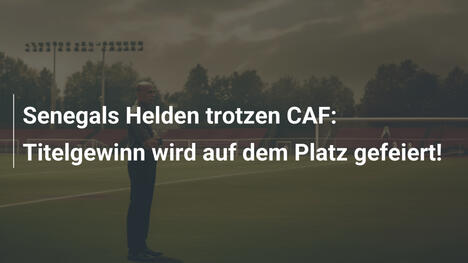 Senegals Helden trotzen CAF: Titelgewinn wird auf dem Platz gefeiert!