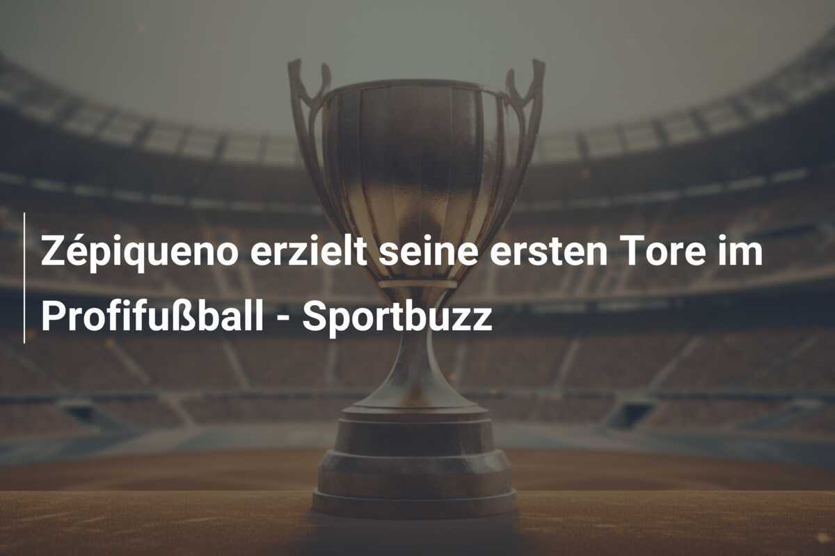 Zépiqueno erzielt seine ersten Tore im Profifußball - Sportbuzz