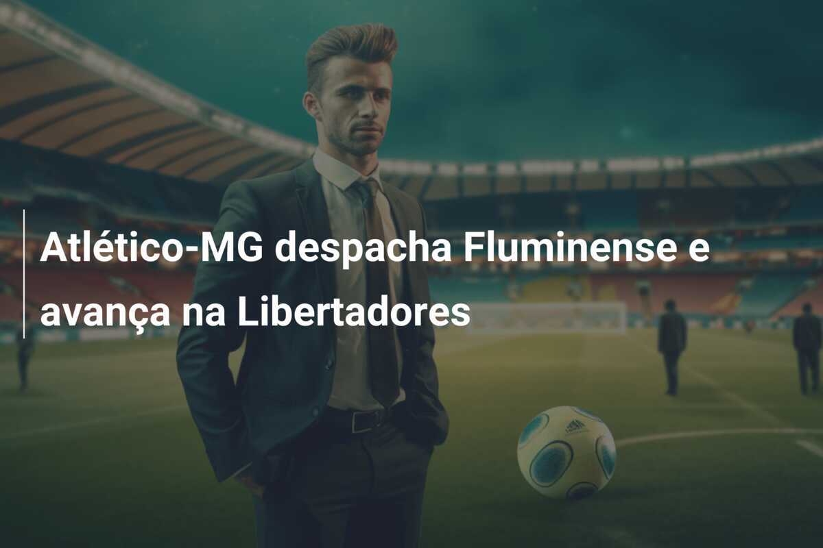Atlético-MG despacha Fluminense e avança na Libertadores