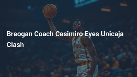 Breogán-Coach Casimiro zielt auf Unicaja-Duell