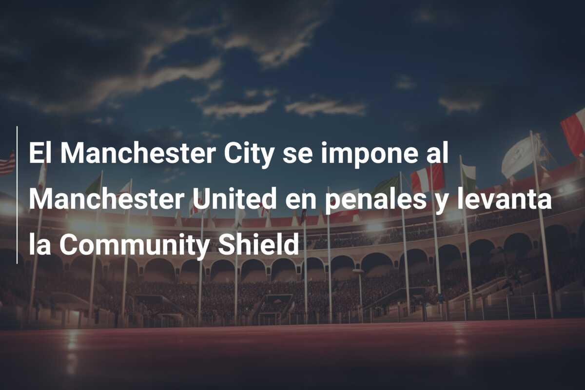 El Manchester City se impone al Manchester United en penales y levanta la Community Shield