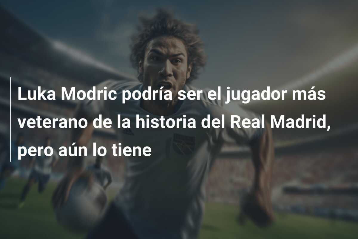 Luka Modric podría ser el jugador más veterano de la historia del Real Madrid, pero aún lo tiene
