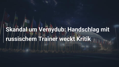 Skandal um Vernydub: Handschlag mit russischem Trainer weckt Kritik