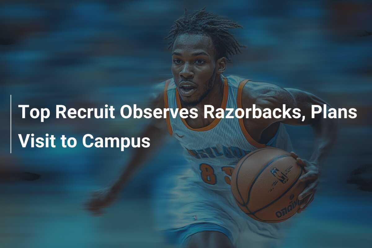 Top Recruit Observes Razorbacks, Plans Visit to Campus - footboom1.com
