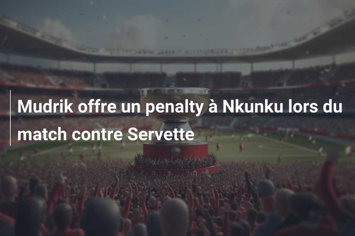 Mudrik offre un penalty à Nkunku lors du match contre Servette
