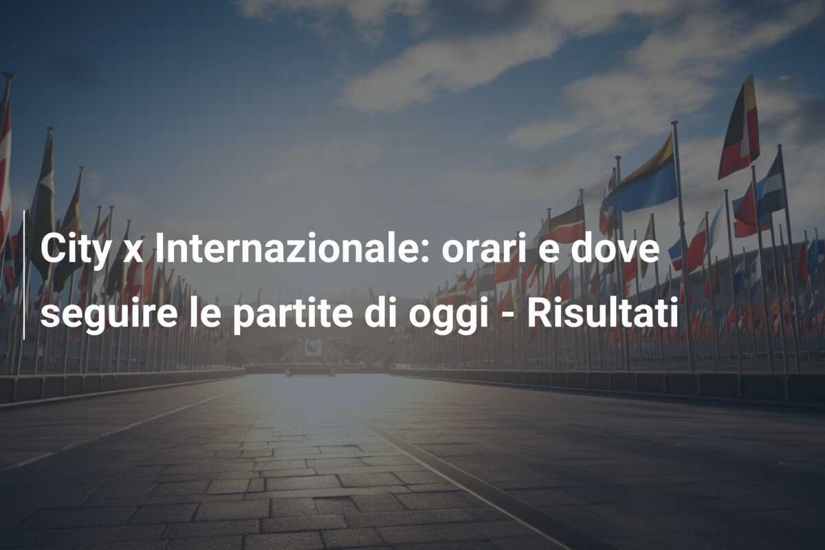 City x Internazionale: orari e dove seguire le partite di oggi - Risultati